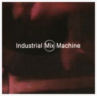 VA - Industrial Mix Machine (1997)