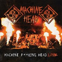 Machine Head - Machine F**king Head Live [2CD] (2012)