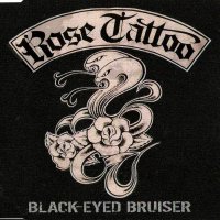 Rose Tattoo - Black Eyed Bruiser (2006)