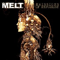 Melt - Emissions Of Hypocrisy (2011)