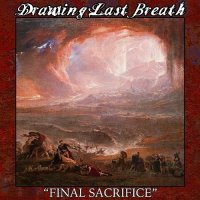 Drawing Last Breath - Final Sacrifice (2017)