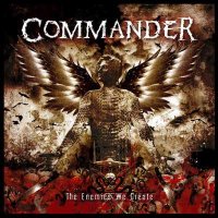 Commander - The Enemies We Create (2008)