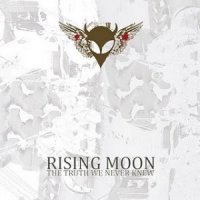 Rising Moon - The Truth We Never Knew (2009)