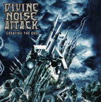 Divine Noise Attack - Creating The End (2007)