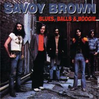 Savoy Brown - Blues, Balls & Boogie (2005)