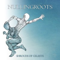 Nullingroots - Shrouds Of Celeste (2015)