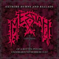Messiah - Extreme Hymns and Ballads of a Rotten Psycho Underground Horror Cult (Compilation) (2012)