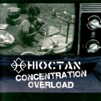 Hioctan - Concentration Overload (2005)