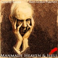 Gabriel Sucea & Axel Grassi-Havnen - Manmade Heaven & Hell (2015)