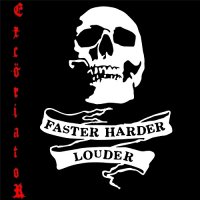 Excöriator - Faster Harder Louder (2015)