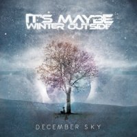 It\'s Maybe Winter Outside - December Sky (2013)