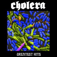 Cholera - Greatest Hits (2013)