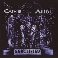 Cain\'s Alibi - Sanctified (2000)