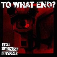 To What End? - The Purpose Beyond (2003)