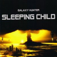 Galaxy Hunter - Sleeping Child (2009)