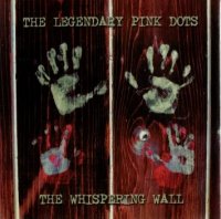 The Legendary Pink Dots - The Whispering Wall (2004)  Lossless