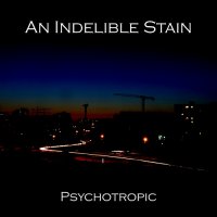 Psychotropic - An Indelible Stain (2014)