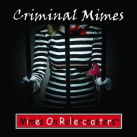 Mimes On Rollercoasters™ - Criminal Mimes (2014)