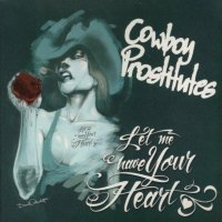 Cowboy Prostitutes - Let Me Have Your Heart (2009)