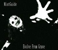 MistGuide - Evolve From Grave (2010)