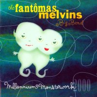 Fantomas Melvins Big Band - Millennium Monsterwork (2002)