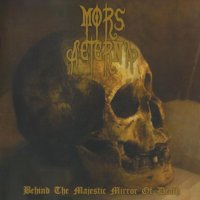 Mors Aeterna - Behind The Majestic Mirror Of Death (2008)