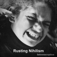 Rusting Nihilism - Introsusception (2012)