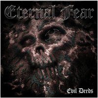 Eternal Fear - Evil Deeds (2007)