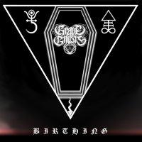 Grave Gnosis - Birthing (2015)