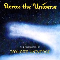 Taylor\'s Universe - Across The Universe - An Introduction To Taylor\'s Universe (2015)