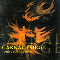 Carnal Forge - Who\'s Gonna Burn (1998)  Lossless