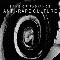 Bane Of Radiance - Anti-Rape Culture (2015)