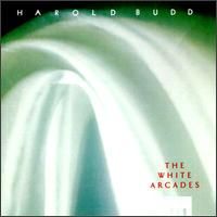 Harold Budd - The White Arcades (1988)