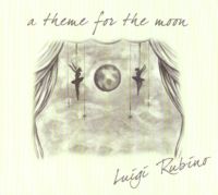 Luigi Rubino - A Theme For The Moon (2009)