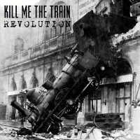 Kill Me The Train - Revolution (2015)