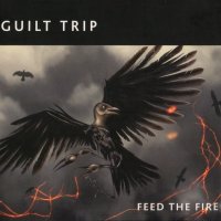 Guilt Trip - Feed The Fire (2012)