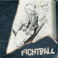 Fightball - The Hyperbole Of A Dead Man (2011)