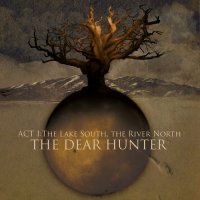 The Dear Hunter - Act I:The Lake South, The River North (2006)