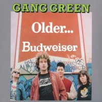 Gang Green - Older...Budweiser [2007 Re-Issued] (1988)