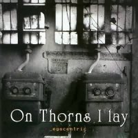 On Thorns I Lay - Egocentric (2004)