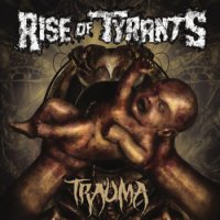 Rise Of Tyrants - Trauma (2014)