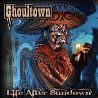 Ghoultown - Life After Sundown (2008)