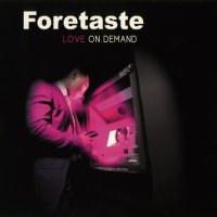 Foretaste - Love On Demand (2CD) (2011)