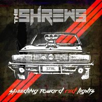 The Shrews - Speeding Toward Red Lights (2016)