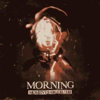 Morning - Moments of Truth (2008)