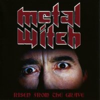 Metal Witch - Risen From The Grave (2008)