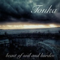 Tonka - Beast Of Soil And Burden (2016)