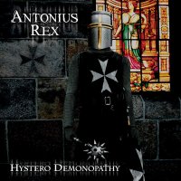 Antonius Rex - Hystero Demonopathy (2012)