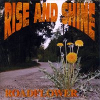 Rise And Shine - Roadflower (1999)