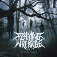 Flaming Wrekage - From Flesh To Dust (2017)